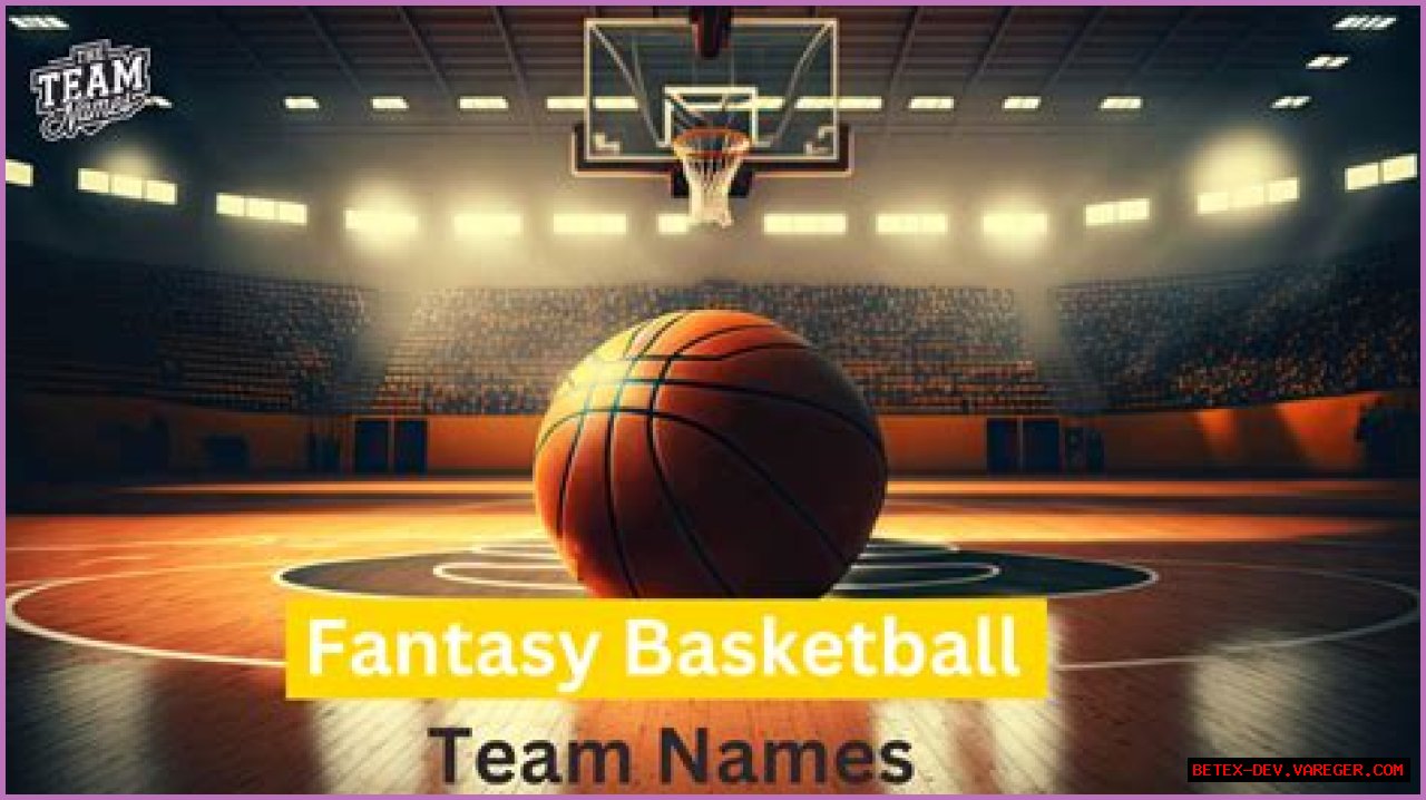 Inappropriate Fantasy Basketball Team Names: A Guide To Creative And Humorous Choices